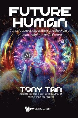 bokomslag Future Human: Consciousness, Cognition And The Role Of Human Insight In An Ai Future