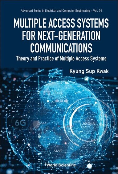 Kyung Sup Kwak - MULTIPLE ACCESS SYSTEMS FOR NEXT-GENERATION COMMUNICATIONS: THEORY AND PRACTICE OF MULTIPLE ACCESS SYSTEMS, Inbunden