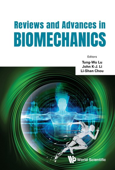 Lu Tung-Wu, Tung-Wu Lu, John K-J Li, Li-Shan Chou - REVIEWS AND ADVANCES IN BIOMECHANICS, Inbunden