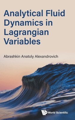 Analytical Fluid Dynamics In Lagrangian Variables 1