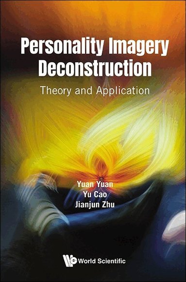 Yuan Yuan, Yu Cao, Jianjun Zhu - PERSONALITY IMAGERY DECONSTRUCTION: THEORY AND APPLICATION, Inbunden