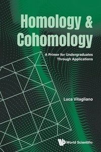 bokomslag Homology And Cohomology: A Primer For Undergraduates Through Applications