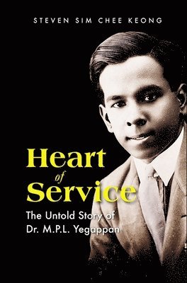 bokomslag Heart Of Service: The Untold Story Of Dr M P L Yegappan