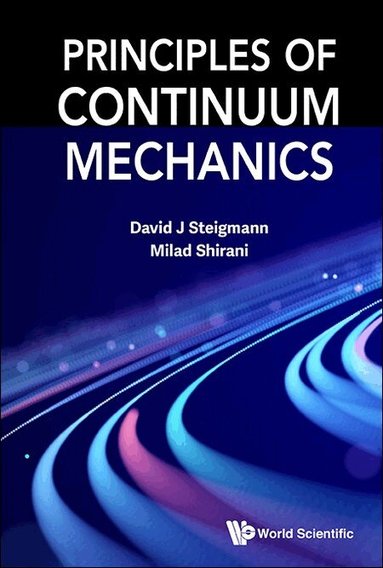 David J Steigmann, Milad Shirani - PRINCIPLES OF CONTINUUM MECHANICS, Häftad
