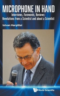 bokomslag Microphone In Hand: Interviews, Forewords, Reviews: Revelations From A Scientist And About A Scientist
