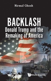 bokomslag Backlash: Donald Trump And The Remaking Of America