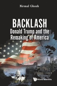 bokomslag Backlash: Donald Trump And The Remaking Of America