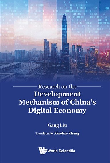 Gang Liu - RESEARCH ON THE DEVELOPMENT MECHANISM OF CHINA'S DIGITAL ECONOMY, Inbunden