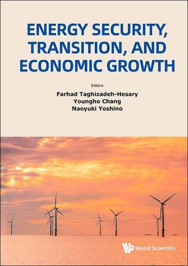 Taghizadeh-Hesary Farhad, Farhad Taghizadeh-Hesary, Youngho Chang, Naoyuki Yoshino - ENERGY SECURITY, TRANSITION, AND ECONOMIC GROWTH, Inbunden
