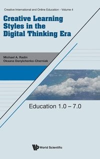 bokomslag Creative Learning Styles In The Digital Thinking Era: Education 1.0 - 7.0