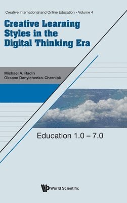 bokomslag Creative Learning Styles In The Digital Thinking Era: Education 1.0 - 7.0
