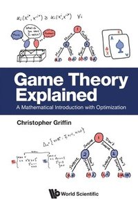 bokomslag Game Theory Explained: A Mathematical Introduction With Optimization