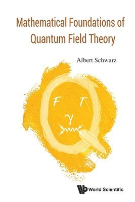 bokomslag Mathematical Foundations Of Quantum Field Theory