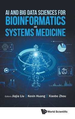 Liu Jiajia, Jiajia Liu, Kexin Huang, Xiaobo Zhou - AI AND BIG DATA SCIENCES FOR BIOINFORMATICS AND SYSTEMS MEDICINE, Inbunden