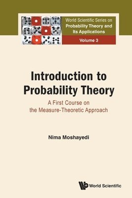 Nima Moshayedi - INTRODUCTION TO PROBABILITY THEORY: A FIRST COURSE ON THE MEASURE-THEORETIC APPROACH, Häftad