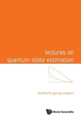 Berthold-georg Englert, Berthold-Georg Englert, Englert Berthold-Georg - Lectures On Quantum State Estimation, Häftad