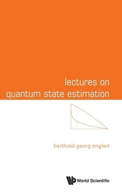 Berthold-georg Englert, Berthold-Georg Englert, Englert Berthold-Georg - Lectures On Quantum State Estimation, Inbunden
