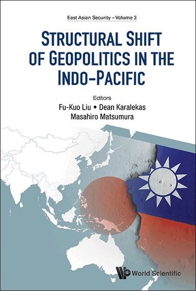 Liu Fu-Kuo, Fu-Kuo Liu, Dean Karalekas, Masahiro Matsumura - STRUCTURAL SHIFT OF GEOPOLITICS IN THE INDO-PACIFIC, Inbunden
