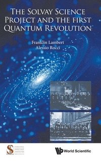 bokomslag Solvay Science Project And The First Quantum Revolution, The