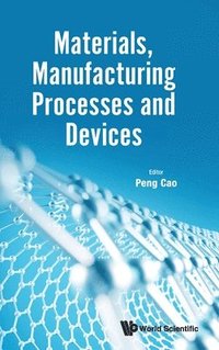 bokomslag Materials, Manufacturing Processes And Devices