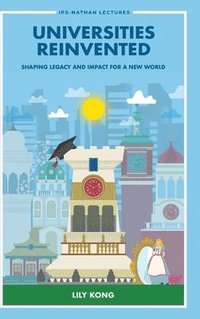 bokomslag Universities Reinvented: Shaping Legacy And Impact For A New World