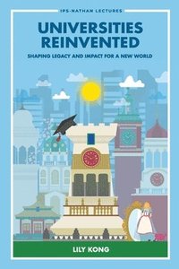 bokomslag Universities Reinvented: Shaping Legacy And Impact For A New World