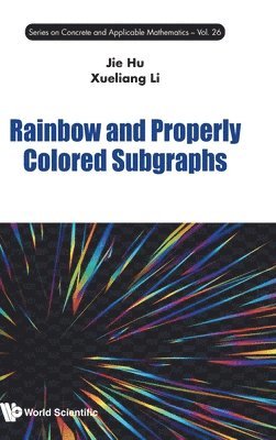Jie Hu, Xueliang Li - RAINBOW AND PROPERLY COLORED SUBGRAPHS, Inbunden