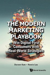 bokomslag Modern Marketing Playbook, The: Win Digital-first Consumers With Real-world Strategies