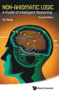 bokomslag Non-axiomatic Logic: A Model Of Intelligent Reasoning
