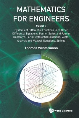 Thomas Westermann, WESTERMANN THOMAS, Westermann Thomas - Mathematics For Engineers - Volume 3: Systems Of Differential Equations, N-th Order Differential Equations, Fourier Series And Fourier Transform, Partial Differential Equations, Vector Analysis And Maxwell Equations, Splines, Häftad