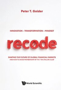 bokomslag RecÃ¿de: Innovation - Transformation - Mindset: Shaping The Future Of Global Financial Markets And How To Avoid Membership Of The '70% Failure Club'
