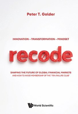 bokomslag RecÃ¿de: Innovation - Transformation - Mindset: Shaping The Future Of Global Financial Markets And How To Avoid Membership Of The '70% Failure Club'
