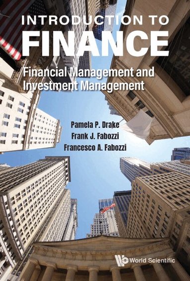Pamela P Drake, Frank J Fabozzi, Francesco A Fabozzi - INTRODUCTION TO FINANCE: FINANCIAL MANAGEMENT AND INVESTMENT MANAGEMENT, Häftad