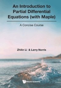 bokomslag Introduction To Partial Differential Equations (With Maple), An: A Concise Course