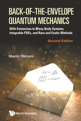 Maxim Olchanyi (Olshanii), OLSHANII MAXIM, Olshanii Maxim - Back-of-the-envelope Quantum Mechanics: With Extensions To Many-body Systems, Integrable Pdes, And Rare And Exotic Methods, Häftad