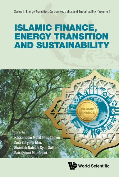 Hassanudin Mohd Thas Thaker, Zera Zuryana Idris, Sharifah Nabilah Syed Salleh, Gairuzazmi Mat Ghani - ISLAMIC FINANCE, ENERGY TRANSITION AND SUSTAINABILITY, Inbunden