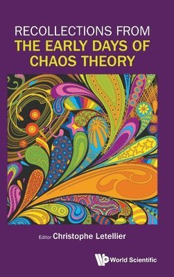 Letellier Christophe, Christophe Letellier - RECOLLECTIONS FROM THE EARLY DAYS OF CHAOS THEORY, Inbunden