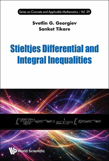 Svetlin G Georgiev, Sanket Tikare - STIELTJES DIFFERENTIAL AND INTEGRAL INEQUALITIES, Inbunden