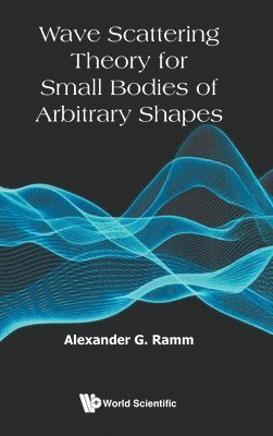 Alexander G Ramm - WAVE SCATTERING THEORY FOR SMALL BODIES OF ARBITRARY SHAPES, Inbunden