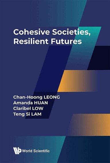 Chan-Hoong Leong, Amanda Huan, Claribel Low, Teng Si Lam - COHESIVE SOCIETIES, RESILIENT FUTURES, Inbunden