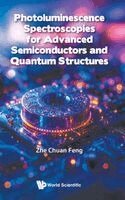 Zhe Chuan Feng - PHOTOLUMINESCENCE SPECTROSCOPIES FOR ADVANCED SEMICONDUCTORS AND QUANTUM STRUCTURES, Inbunden