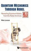 Mats Larsson - Quantum Mechanics Through Nobel: Revealing Quantum History From The Nobel Archives, Inbunden