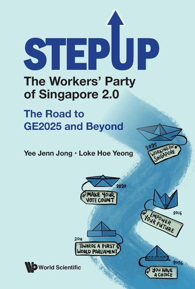 Yee Jenn Jong, Loke Hoe Yeong - STEPUP: THE WORKERS' PARTY OF SINGAPORE 2.0: THE ROAD TO GE2025 AND BEYOND, Häftad