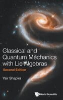 Yair Shapira - Classical And Quantum Mechanics With Lie Algebras, Inbunden