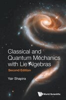 Yair Shapira - Classical And Quantum Mechanics With Lie Algebras, Häftad
