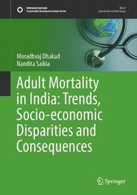 bokomslag Adult Mortality in India: Trends, Socio-economic Disparities and Consequences