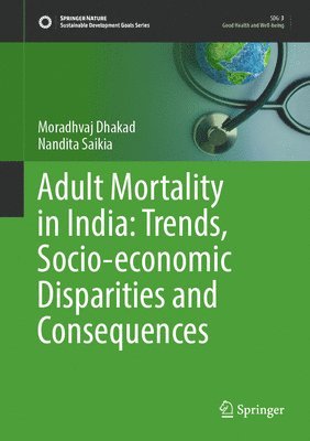 bokomslag Adult Mortality in India: Trends, Socio-economic Disparities and Consequences