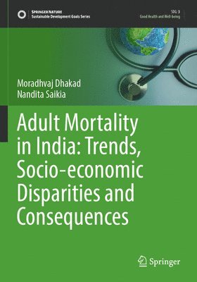 bokomslag Adult Mortality in India: Trends, Socio-economic Disparities and Consequences