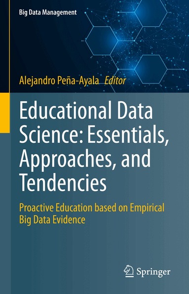 Alejandro Peña-Ayala - Educational Data Science: Essentials, Approaches, and Tendencies, Inbunden