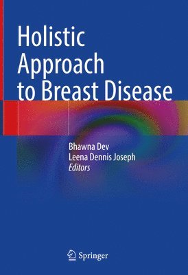 Bhawna Dev, Leena Dennis Joseph - Holistic Approach to Breast Disease, Inbunden